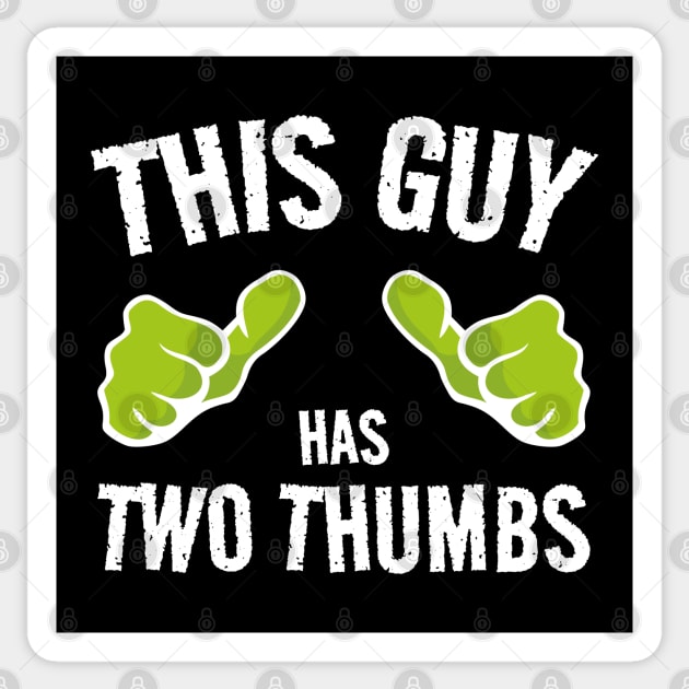 THIS GUY Has two thumbs... Sticker by Made by Popular Demand